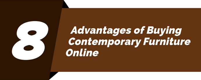8 Advantages of Buying Contemporary Furniture Online