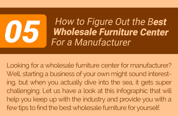 How to Figure Out the Best Wholesale Furniture Center For a Manufacturer